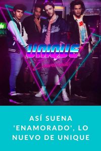 Así suena 'Enamorado', lo nuevo de UNIQUE