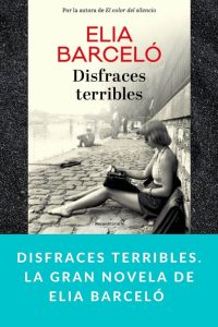 Disfraces terribles. La gran novela de Elia Barceló
