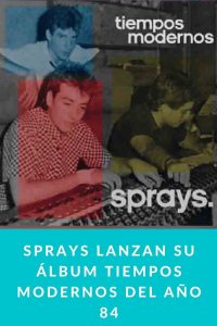 SPRAYS lanzan su álbum Tiempos Modernos del año 84