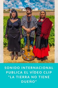 Sonido Internacional publica el Vídeo Clip “La Tierra no tiene dueño”