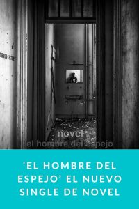 ‘El Hombre del Espejo’ el nuevo single de NOVEL