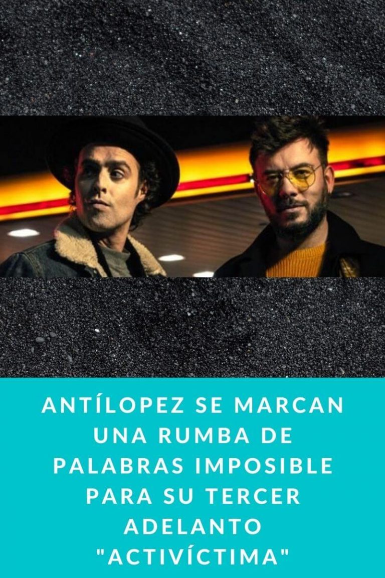 Antílopez se marcan una rumba de palabras imposible para su tercer adelanto «Activíctima»