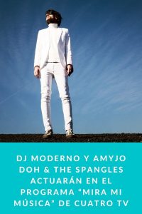 Dj Moderno y Amyjo Doh & The Spangles actuarán en el programa “Mira Mi Música” de Cuatro TV