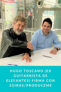 Hugo Toscano (Ex Guitarrista de Elefantes) firma con 2GIRAS/PRODUCEME
