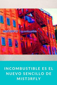 Incombustible es el nuevo sencillo de Mist3rfly