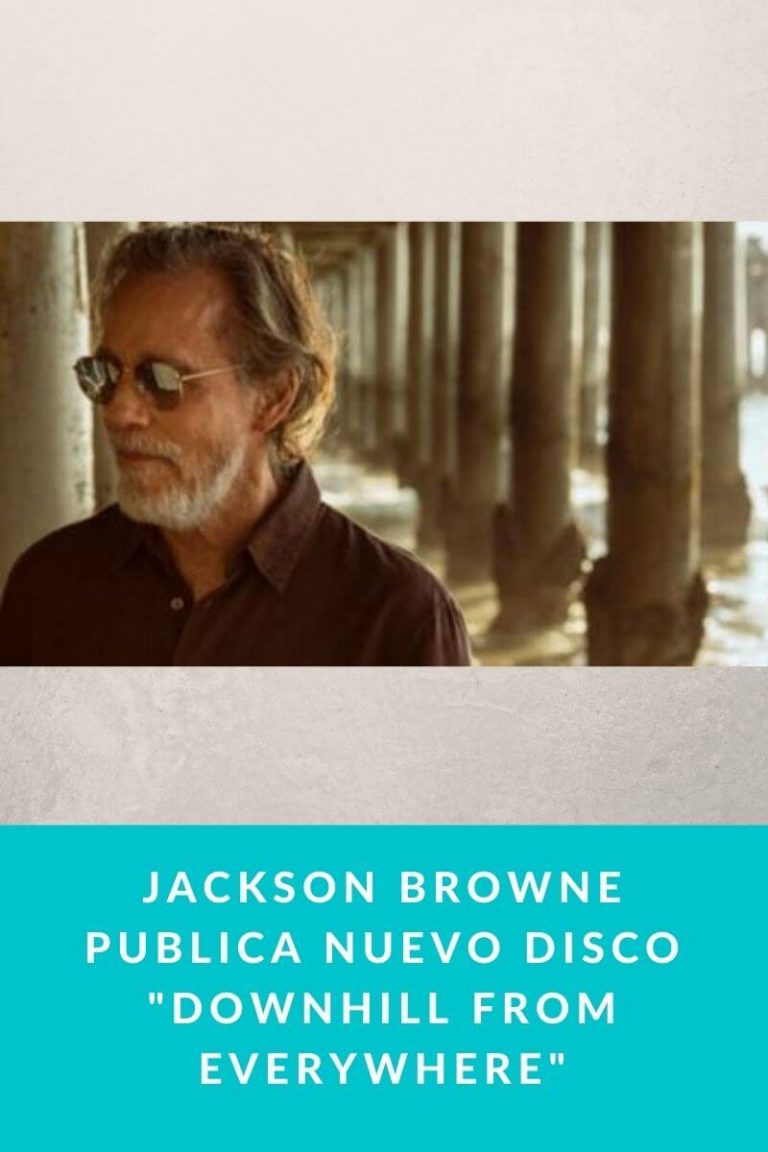 Jackson Browne publica nuevo disco «Downhill from Everywhere»