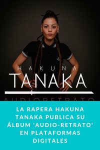 La rapera HAKUNA TANAKA publica su álbum 'Audio-Retrato' en plataformas digitales
