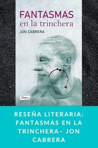 Reseña literaria: Fantasmas en la trinchera– Jon Cabrera