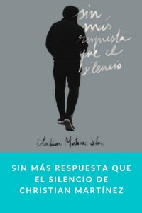 Sin más respuesta que el silencio de Christian Martínez
