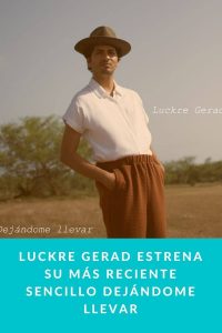 LUCKRE GERAD estrena su más reciente sencillo Dejándome llevar