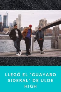 Llegó el “Guayabo Sideral” de Ulde High