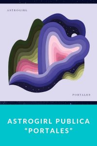 Astrogirl publica “Portales”