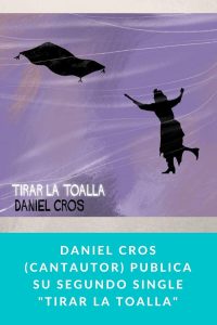 Daniel Cros (Cantautor) publica su segundo single "Tirar la toalla"