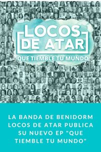 La banda de Benidorm Locos de atar publica su nuevo EP "Que tiemble tu mundo" y lo presenta con un nuevo videoclip "Cenicienta"