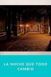 La noche que todo cambio