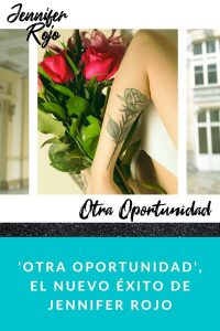'Otra Oportunidad', el nuevo éxito de Jennifer Rojo