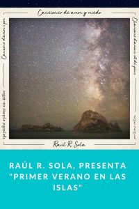 Raúl R. Sola, presenta "Primer verano en las islas"