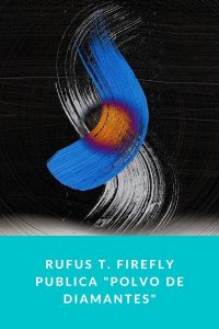 Rufus T. Firefly publica "Polvo de diamantes"