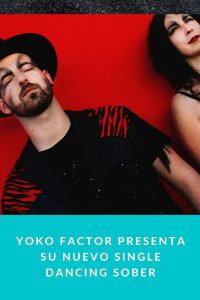 Yoko Factor presenta su nuevo single Dancing Sober
