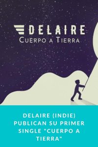 Delaire (INDIE) publican su primer single "Cuerpo a tierra"