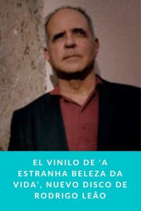 El vinilo de ‘A Estranha Beleza Da Vida’, nuevo disco de Rodrigo Leâo