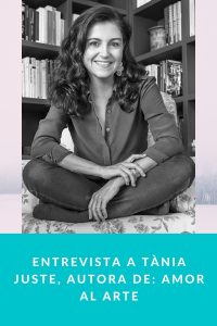 Entrevista a Tània Juste, Autora de: Amor al arte