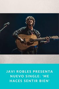 Javi Robles presenta nuevo single: 'Me haces sentir bien'