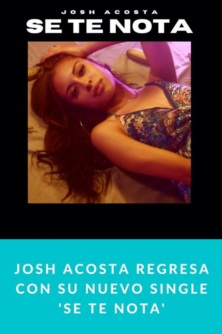 Josh Acosta regresa con su nuevo single ‘Se Te Nota’