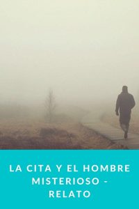 La cita y el hombre misterioso - Relato