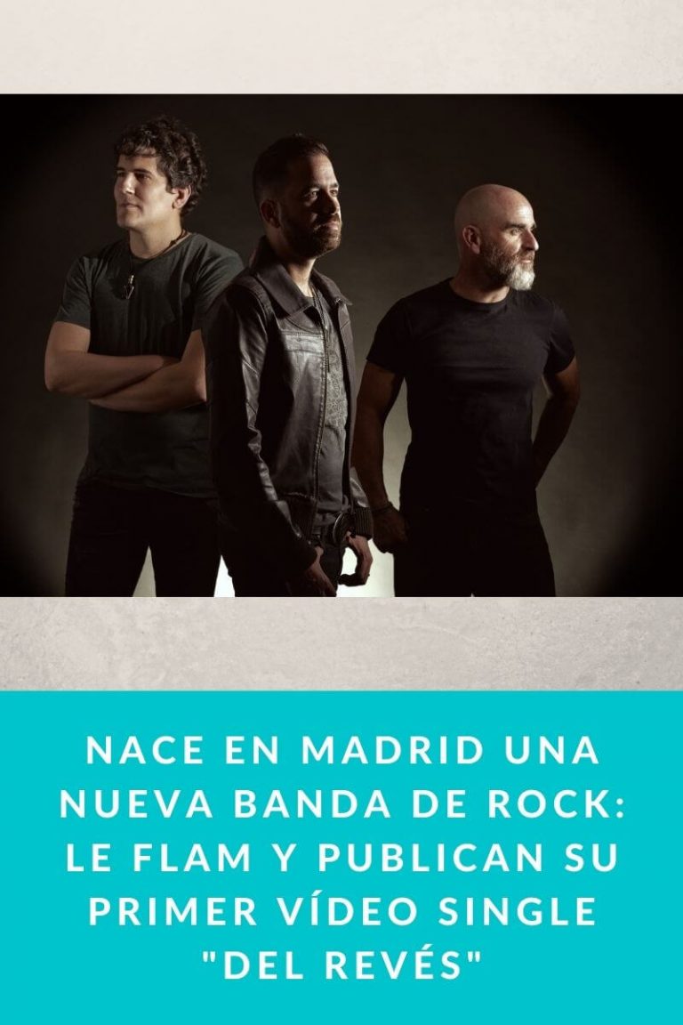 Nace en Madrid una nueva banda de Rock: Le Flam y publican su primer vídeo single «Del Revés»