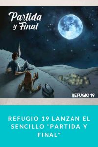 REFUGIO 19 lanzan el sencillo "Partida y Final"