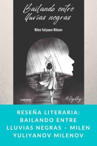 Reseña literaria: Bailando entre lluvias negras – Milen Yuliyanov Milenov