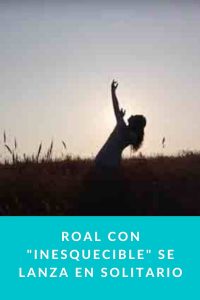 Roal con "Inesquecible" se lanza en solitario