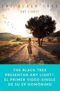 The Black Tree presentan Any light?, el primer video-single de su EP homónimo