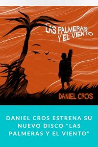 Daniel Cros estrena su nuevo disco "Las palmeras y el viento"
