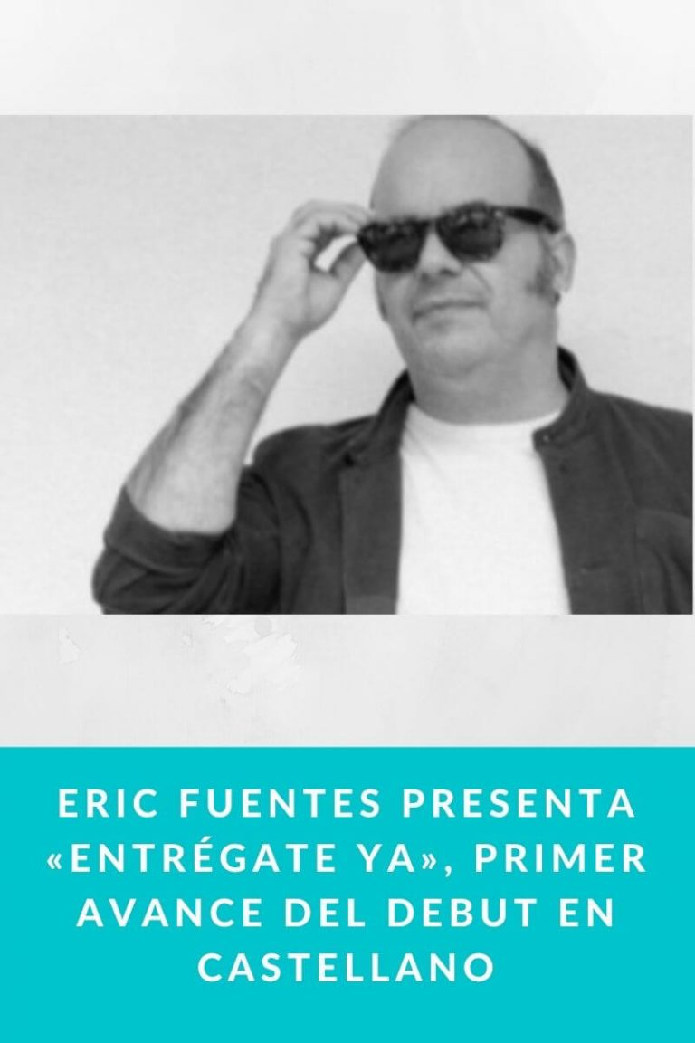 Eric Fuentes presenta «Entrégate ya», primer avance del debut en castellano