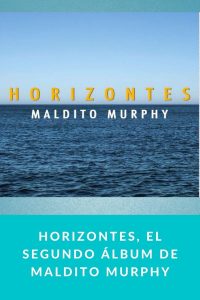 HORIZONTES, el segundo álbum de MALDITO MURPHY