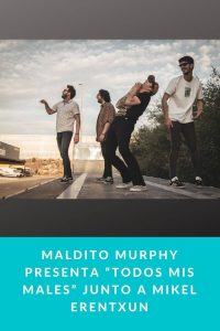 Maldito Murphy presenta “Todos mis males” junto a Mikel Erentxun