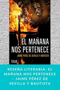 Reseña literaria: El mañana nos pertenece – Jaime Pérez de Sevilla y Bautista