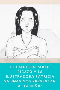 El pianista Pablo Picazo y la ilustradora Patricia Salinas nos presentan a "La niña"