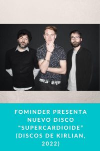 Fominder presenta nuevo disco "Supercardioide” (Discos de Kirlian, 2022)