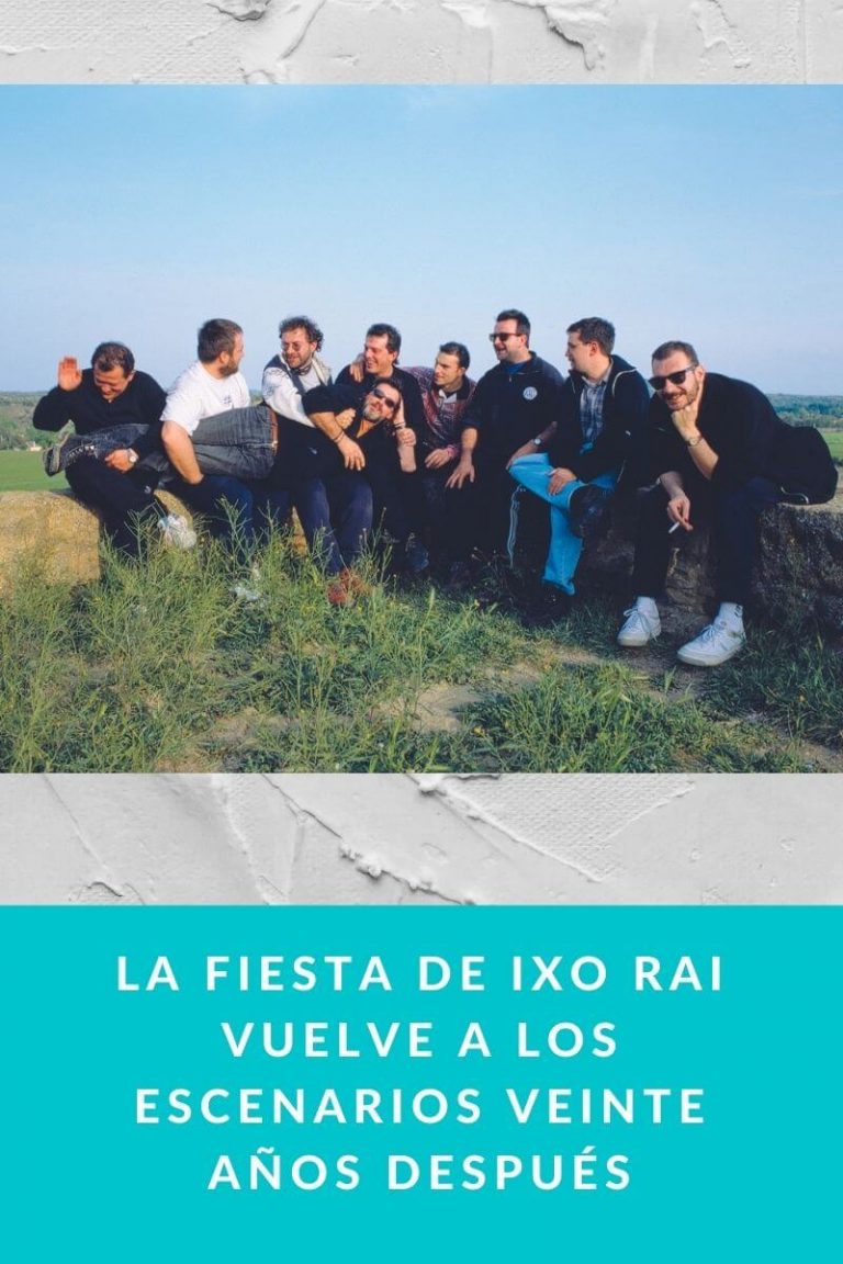 La fiesta de Ixo Rai vuelve a los escenarios veinte años después
