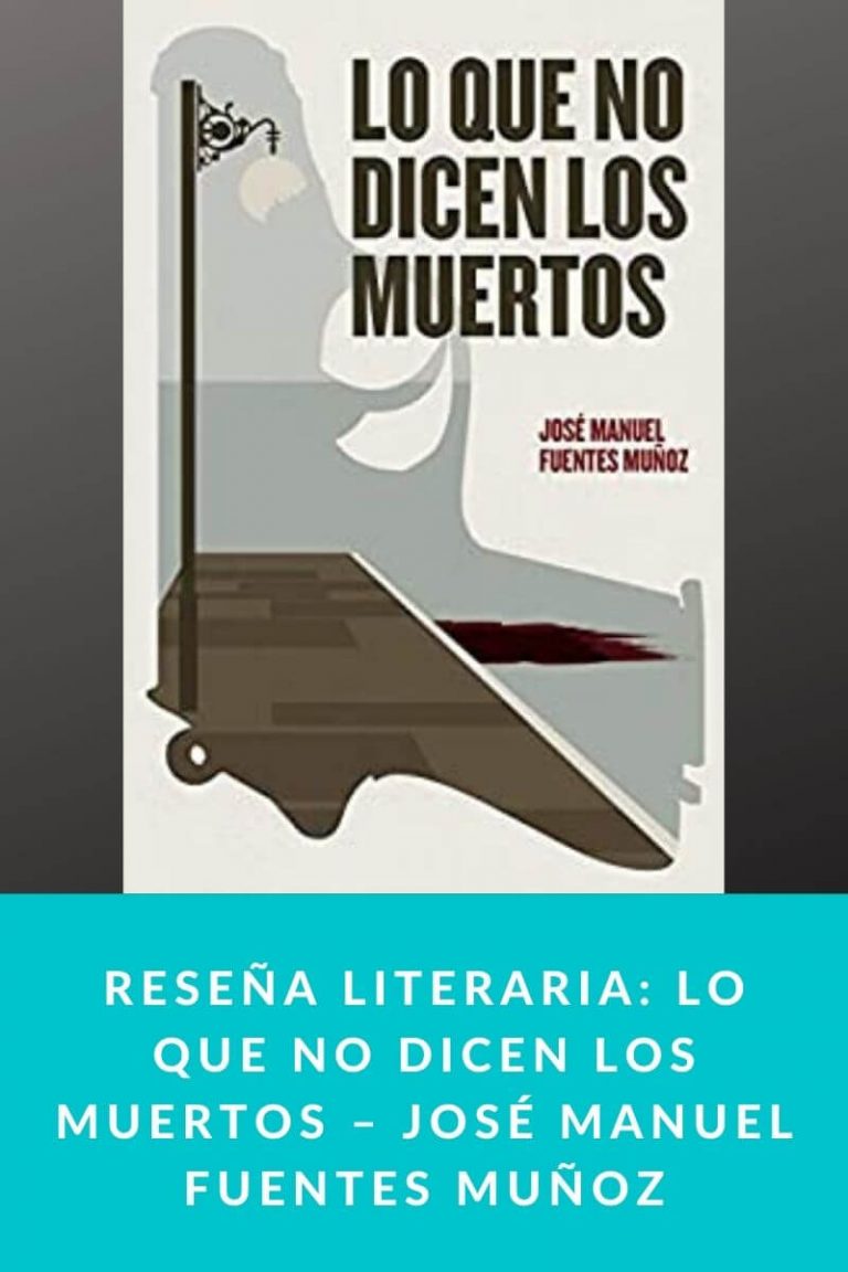 Reseña literaria: Lo que no dicen los muertos – José Manuel Fuentes Muñoz