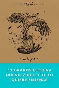 51 Grados estrena nuevo video y te lo quiere enseñar