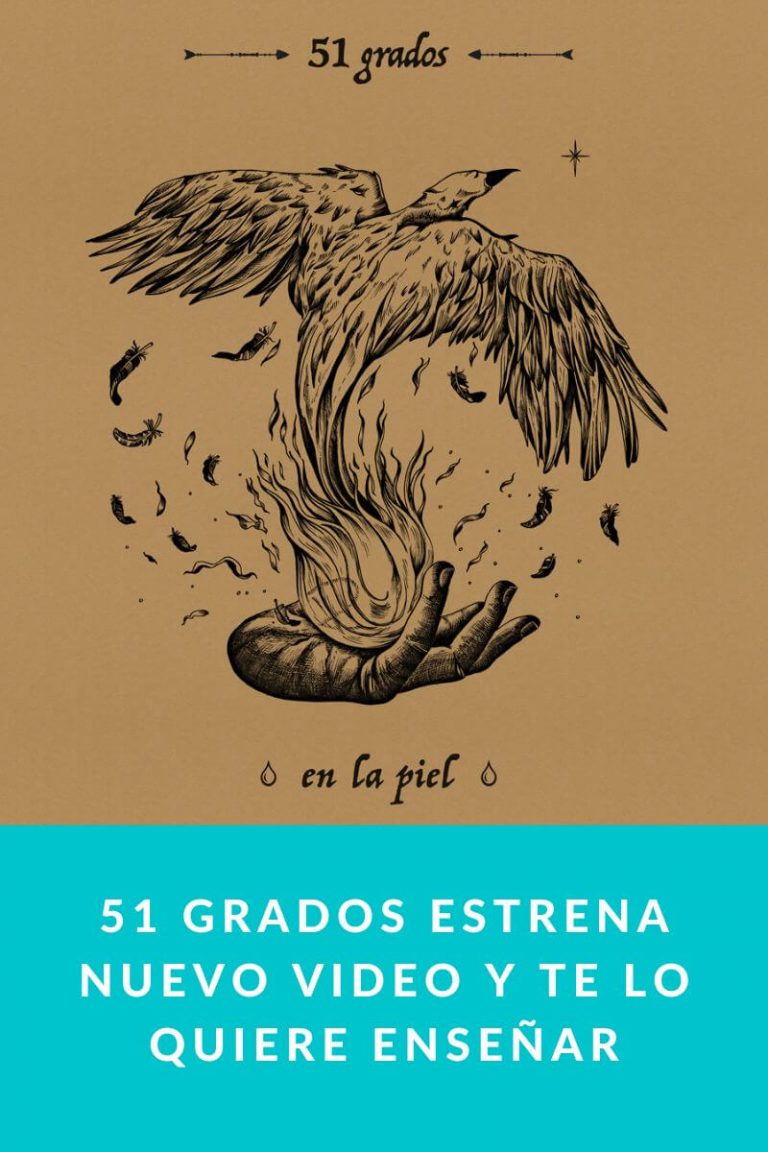 51 Grados estrena nuevo video y te lo quiere enseñar