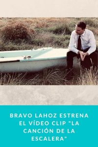 Bravo Lahoz estrena el vídeo clip "La canción de la escalera"