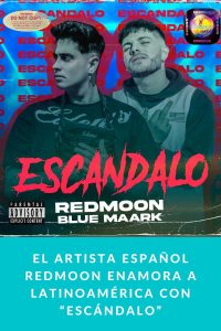 El artista español RedMoon enamora a Latinoamérica con “Escándalo”