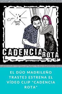 El dúo madrileño Traste3 estrena el vídeo clip "Cadencia Rota"