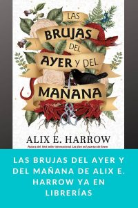 Las brujas del ayer y del mañana de Alix E. Harrow ya en librerías