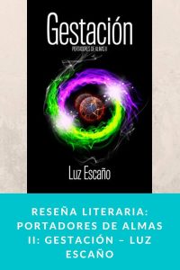 Reseña literaria: Portadores de Almas II: Gestación – Luz Escaño